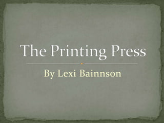 By Lexi Bainnson The Printing Press 