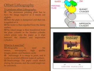 A blade is used to spread and push the  ink in to the fabric through the template and on to the paper.