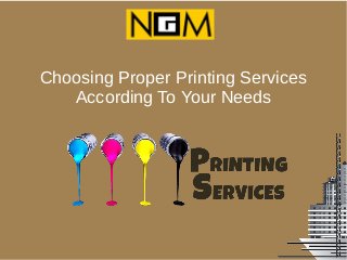 Choosing Proper Printing Services
According To Your Needs
 