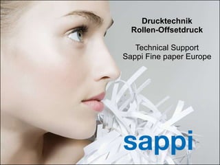 Drucktechnik Rollen-Offsetdruck Technical Support Sappi Fine paper Europe 