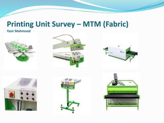 Printing Unit Survey – MTM (Fabric)
Yasir Mahmood
 