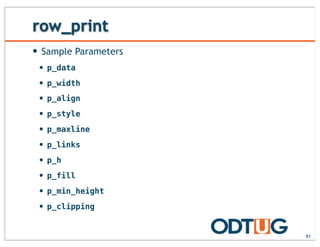 row_print
— Sample Parameters
— p_data
— p_width
— p_align
— p_style
— p_maxline
— p_links
— p_h
— p_fill
— p_min_height
— p_clipping
51
 