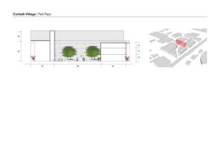 Corbett Village | Park Plaza




   25’



                                           10’

   35’                                     10’

                                           15’



                    40’        98’   40’
 