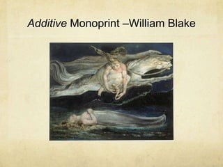 Additive Monoprint –William Blake
 