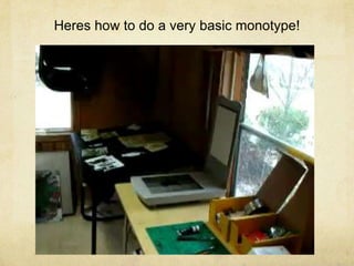 Heres how to do a very basic monotype!
 