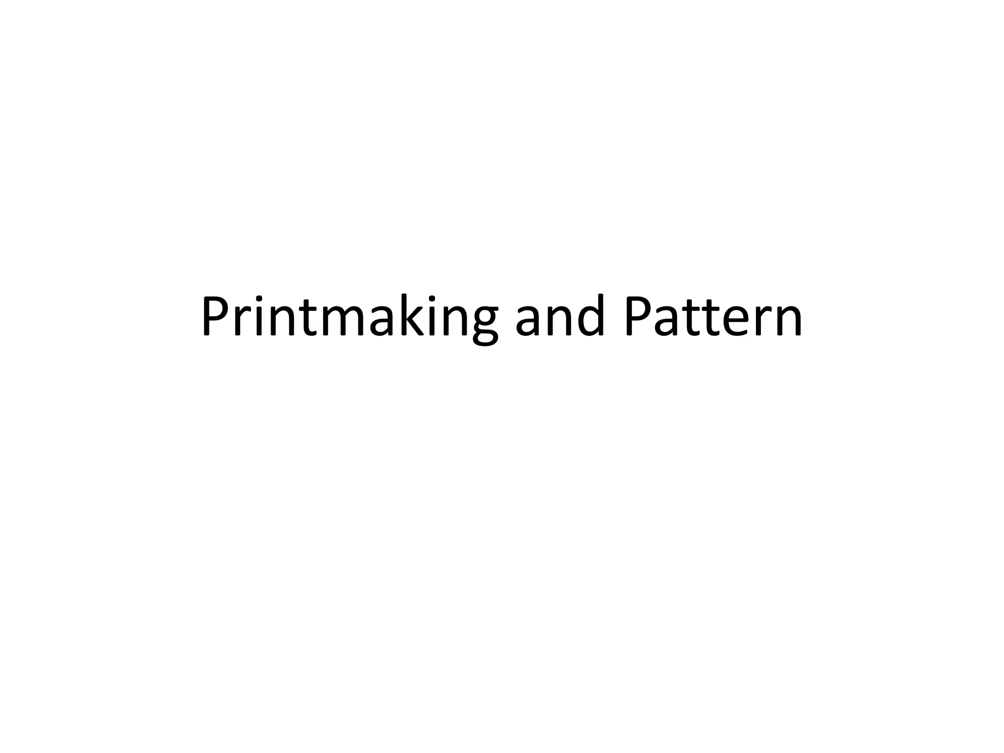 Printmaking and Pattern