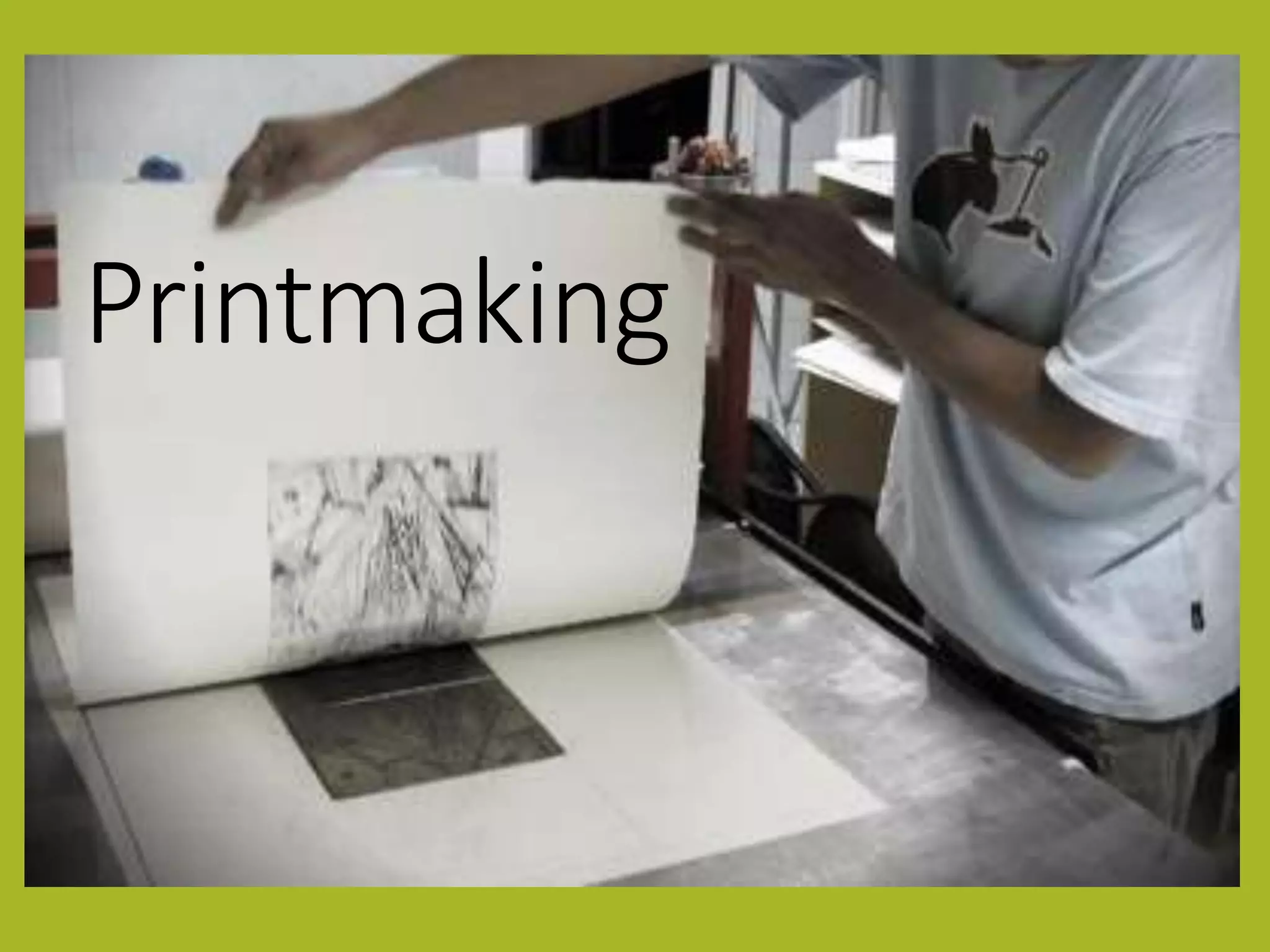 Printmaking
 