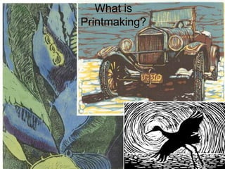 What is Printmaking?
