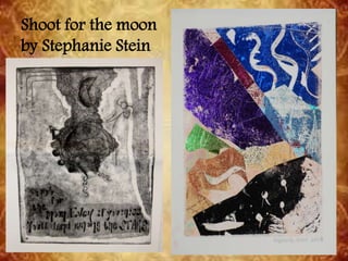 Shoot for the moon
by Stephanie Stein
 
