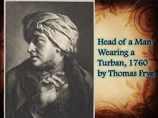 Head of a Man
Wearing a
Turban, 1760
by Thomas Frye
 
