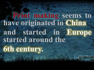 seems to
have originated in China
and started in Europe
started around the
6th century.
 