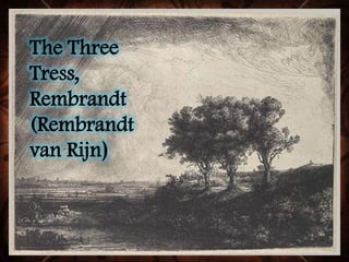 The Three
Tress,
Rembrandt
(Rembrandt
van Rijn)
 