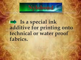Is a special ink
additive for printing onto
technical or water proof
fabrics.
 