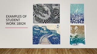EXAMPLES OF
STUDENT
WORK 18X24
 