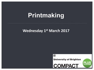 Printmaking
Wednesday 1st March 2017
 