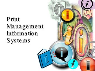 Print  Management  Information  Systems 
