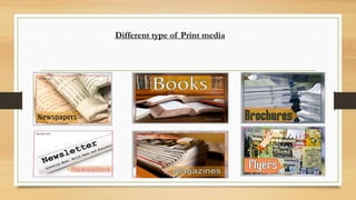 Different type of Print media
 