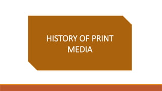 PRINT MEDIA, history of print media .pptx