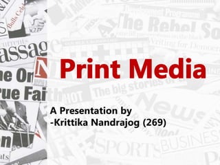 A Presentation by
-Krittika Nandrajog (269)
 