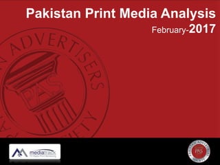 Pakistan Print Media Analysis
February-2017
 