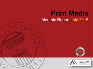 Print Media
Monthly Report July 2015
 