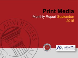 Print Media
Monthly Report September
2015
 