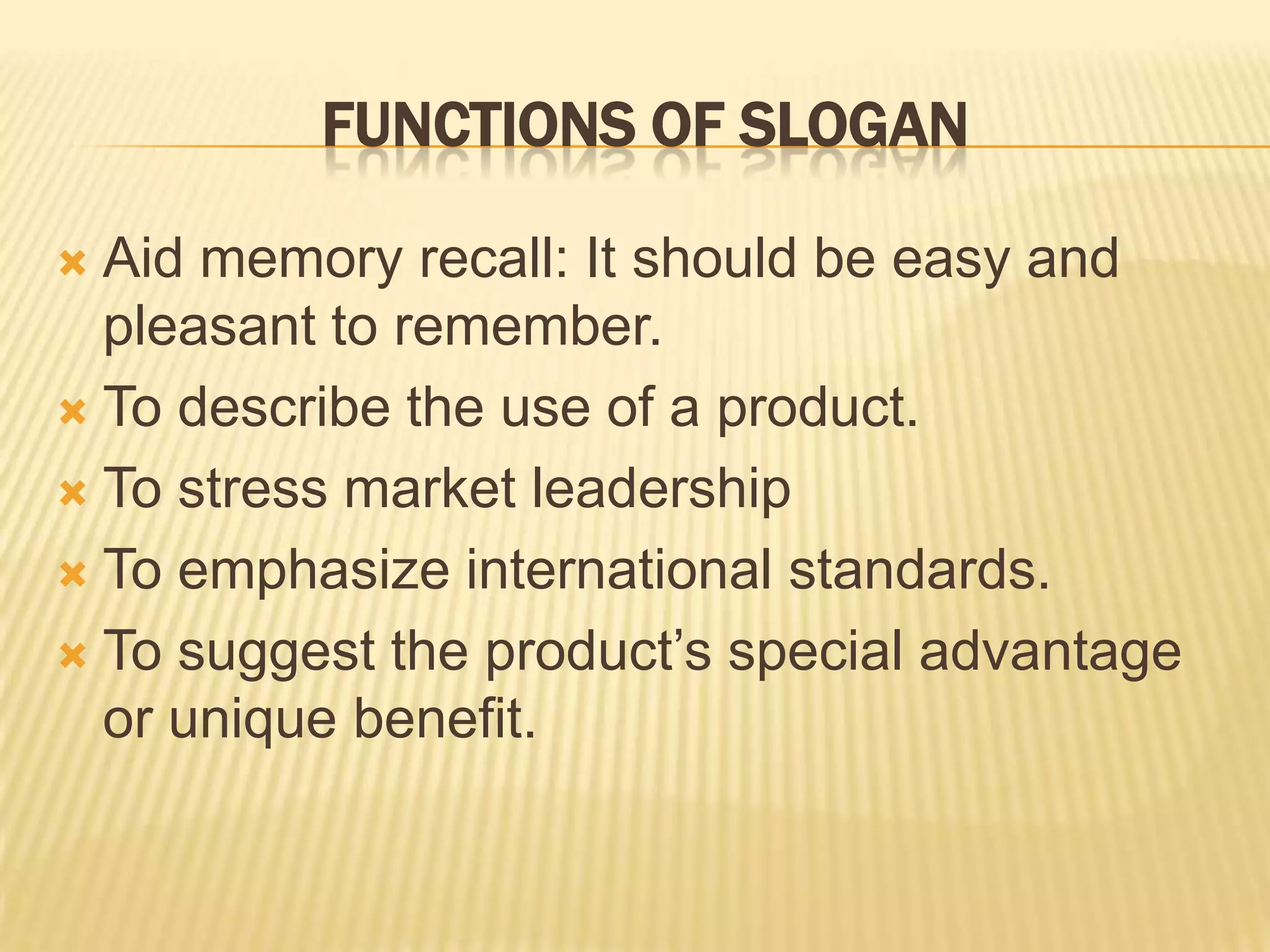 Basis for writing a slogan: Techniques/factorsSlogan can be based on the Life of the company.Slogans can be used to build Trust and confidence.Slogans emphasizing International reputation of the product.Slogans emphasizing the use of the product.Slogans based on pride and possession.