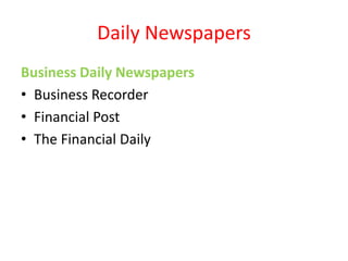 Daily Newspapers
Business Daily Newspapers
• Business Recorder
• Financial Post
• The Financial Daily
 