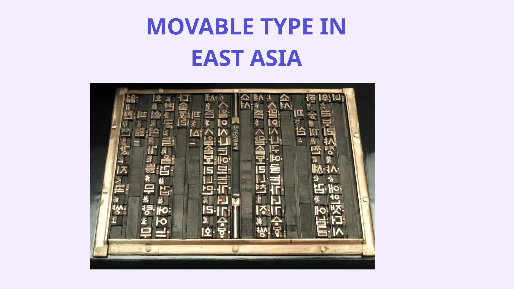 MOVABLE TYPE IN
EAST ASIA
 