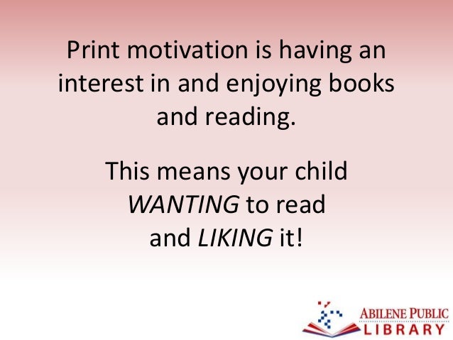early literacy in action print motivation motivation print