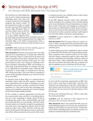 •
•
•
•

•

•

•

Technical Marketing in the Age of HPC
An interview with Mike Bernhardt from The Exascale Report

SC13 will have over 360 exhibits this
year. In such a vibrant and growing
technology space, how does your
company stand out with marketing
programs that deliver results? To
get a perspective on this, we caught
up with a seasoned HPC marketing
veteran, Mike Bernhardt. Many of
you know Mike’s name as the Publisher of The Exascale Report, but
Mike Bernhardt
he is also a highly regarded strategic marketing and communications consultant and sits at
the helm of Team Libra Communications.You might also
remember Mike as the SC09 Communications Chair, a
year where I think the conference really knocked it out of
the park.

insideHPC: What would you tell these marketing guys out
there who are fighting for internal resources?
Mike Bernhardt: Executives who may be one or two steps
removed from marketing have to realize that within the
HPC community, there is a certain level of awareness and
brand recognition activity that’s expected from a vendor
who wants to be taken seriously in this space. It’s a fast
paced market in many ways. People are constantly working on proposals, responding to RFPs, and working on a
wide range of procurement deals. It’s actually very easy
for an organization in acquisition mode, within the HPC
community or at the fringe, to overlook one of the key
HPC solution providers. And even if they’re reminded of
a good vendor candidate along the way, it may be too late
for an active RFP.
So staying in front of those folks on a continual basis is
absolutely critical within the HPC segment. I think that
some organizations tend to think of marketing as something that is nice to have, and they overlook how critically
important it is. They need to have their messaging, positioning, and competitive posturing out in front of people
all the time through multiple channels.
So let’s consider a customer organization out there that
has a procurement team, and they’re evaluating alternatives for a new computing or storage system. If they’re
considering the options, they would probably start with
the vendors that they are most familiar with. But if these
decision-makers are constantly seeing the messaging from
one of the newer, more aggressive players, they are often
inclined to take a look at that. And here is the key--they
tend to do that process through peer-to-peer communication. If their influence partners are not aware of the vendor

Print ‘n Fly

|

November 2013

or solution provider, the credibility factor of that vendor
or product immediately slips.
In the HPC Segment, decision makers don’t necessarily
start by clicking an ad or reading a story, and then signing
up for more information. But such impressions can inspire
them to talk to their peers and colleagues to determine if
that product is a viable solution for them. So from what I’ve
seen over my 26 years in this community, this is very different from the way that a potential customer might respond
to an ad in the mobile or enterprise computing spaces.

insideHPC: So you’re saying there’s a different pathway to
sales here in HPC?
Mike Bernhardt: What I’m saying is that, as a vendor, unless I’ve made a strong impression upon these folks to get
to their top-of-mind, they won’t be seeking that counsel
with their peers.
To make matters even more complicated, when you look
at a market like HPC that has some long-standing vendors,
those companies tend to become known for one thing.
And that makes it especially tough for them when they
add new capabilities and technology solutions outside of
that known space. Their marketing teams have to really
step up to overcome that notion that your company just
does an updated version of what they did 20 years ago.

25TH

ANNIVERSARY

Which conference or year was
your favorite, and why?

1992. Vikings and Cheerleaders.
– Mike Bernhardt
So even with the cornerstone organizations in HPC, they
have to tell us what they’re about today. And they can’t
depend on one editorial piece, trade show, white paper, or
press release to get the job done. If they don’t hit multiple
channels, it’s just way too easy for decision-makers to miss
the message.
So beware the checkmark that says, “That’s a done deal.
We communicated that.”

insideHPC: How has marketing in HPC changed over the
years you’ve been serving the community?
Mike Bernhardt: When I first entered the HPC space doing marketing programs some 26 years ago, technical marketing was just starting to come into its own. At that time,
I don’t think marketing people were all that welcome in a
technical community that just wanted the facts.

7

 