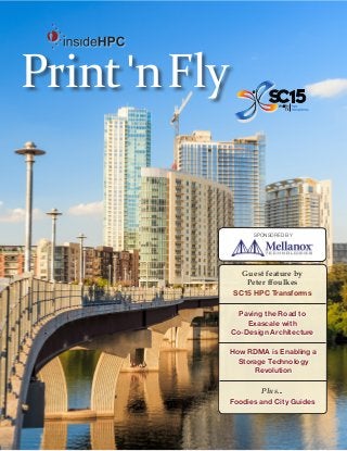 1Print ‘n Fly | November 2015
Print'nFly
Guest feature by
Peter ffoulkes
SC15 HPC Transforms
How RDMA is Enabling a
Storage Technology
Revolution
Paving the Road to
Exascale with
Co-Design Architecture
Plus...
Foodies and City Guides
SPONSORED BY
 