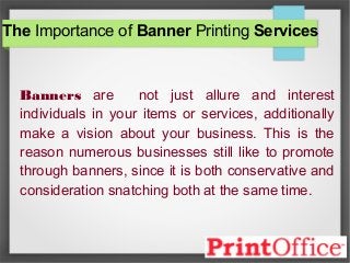 The Importance of Banner Printing Services
Banners are not just allure and interest
individuals in your items or services, additionally
make a vision about your business. This is the
reason numerous businesses still like to promote
through banners, since it is both conservative and
consideration snatching both at the same time.
 
