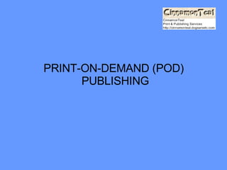 PRINT-ON-DEMAND (POD) PUBLISHING 