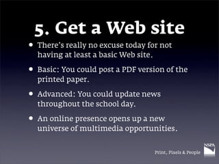 5. Get a Web site
• There’s really no excuse today for not
  having at least a basic Web site.

• Basic: You could post a ...