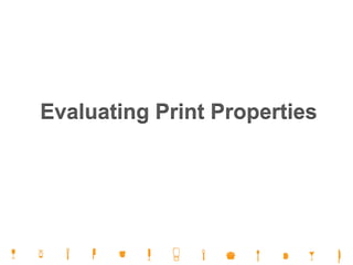 Evaluating Print Properties
 
