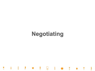 Negotiating
 