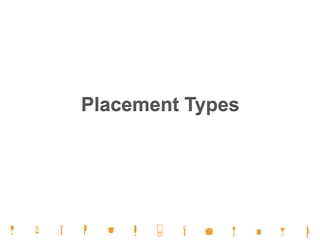 Placement Types
 
