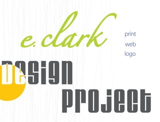 e clark
 .
          print
          web
          logo




     project
 