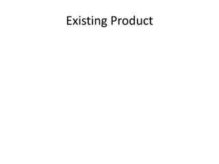 Existing Product
 