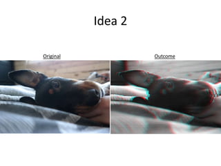 Idea 2
Original Outcome
 
