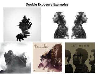 Double Exposure Examples
 
