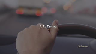 Confidential & Proprietary
7. Ad Testing
Ad Rotation
 