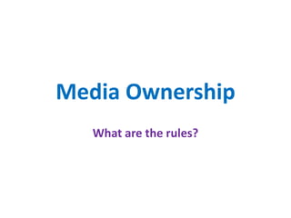Media Ownership What are the rules? 