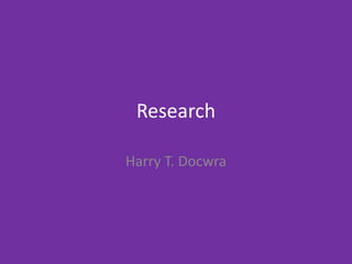 Research
Harry T. Docwra
 