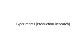 Experiments (Production Research)
 
