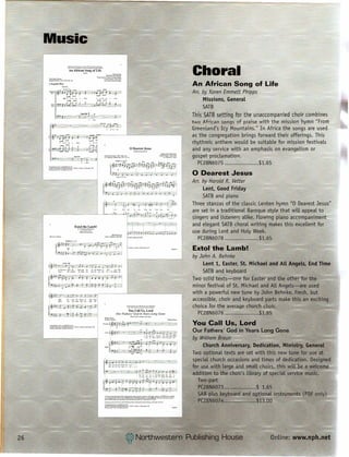 Music

                                                                                                    Afn<•••••••
                                                                                     ~n.'i.slO~ARYIfYM:'"
                                                                     T....:ribooIt.!!.a~~;~
                                                                                                                                                                                                                         Choral
                          -
     T_Afnc;oo
     hpoI<IlkkI,I1U_lm        •••• oIL                                          •••••.••••••
                                                                                           t:-l'IIqIpI

     1. Supbb      MO)"o
                                                                                                                                                                                                                         An African Song of Life
                                                                                                                                                                                                                         An: by Karen Emmett Phipps
                                                                                                                                                                                                                              Missions, General
                                                                                                                                                                                                                              SATB
                                                                                                                                                                                                                         This SATBsetting for the unaccompanied choir combines
                                                                                                                                                                                                                         two African songs of praise with the mission hymn "From
                                                                                                                                                                                                                         Greenland's Icy Mountains." In Africa the songs are used
                                                                                                                                                                                                                         as the congregation brings forward their offerings. This
                    ~~.,:.-
                     n-.LJ...
                     r,
                                                         ~.~
                                                         Ii       ,;
                                                                                                                                                                                                                         rhythmic anthem would be suitable for mission festivals
                                                                                                                                              o Dearest
                                                                                                                                                   SAT1I..t~·
                                                                                                                                                                  Jesus                                                  and any service with an emphasis on evangelism or
                                                         ~                      __

                                                                                Tr.c-...""~-'II."l_1l.""
                                                                                                            ISH-I         ••• 1, •.
                                                                                                                                                                                                                         gospel proclamation.
                                                                                                                                                                                                                           PC28N6075                        $1.65

                                                                                                                                                                                                                         o Dearest           Jesus
                                                                                                                                                                                                                         Arr. by Harold R. Vetter
                                                                                                                                                                                                                              Lent, Good Friday
                                                                                                                                                                                                                              SATBand piano
                                                                                                                                                                                                                         Three stanzas of the classic Lenten hymn "0 Dearest Jesus"
                                                                                                                                                                                                                         are set in a traditional Baroque style that will appeal to
                                                                                                                                                                                   -       '-         I          I       singers and listeners alike. Flowing piano accompaniment
                                                                                                                                                                                                                         and elegant SATBchoral writing makes this excellent for
                                         E~!~~~1.~b!                                                                                          ~                   I~
                                              SAlBond~
                                                                                                  B1t(l(IKDALI!
                                                                                                                                                                                                                         use during Lent and Holy Week.
                                                                                 IMoA,B''''''(ASCAP)
                                                                                                                                                                                                                           PC28N6078 ..........•.........   $1.65

                                                                                                                                                                                                                         Extol the Lamb!
                                                                                                                                                                                                                         by John A. Behnke
                                                                                                                                                                                                                              Lent 1, Easter, St. Michael and All Angels, End Time
                  kM_s..Mi·
                              .              __     ••••.•••         __    ••
                                                                                             .                     ,
                                                                                                                  ftict

                  .:-.     £.0--"            ••••••• _       £00
                                                               .••• ,..,. •••         no         ••• ~~
                                                                                                                                                                                                                              SATBand keyboard
     l';-'j"I'
            .                            ,
                                              ' 'l~'i~                                                                                                                                                                   Two solid texts-one   for Easter and the other for the
                                                                                                                                                                                                                         minor festival of St. Michael and ALL Angels-are used
                                                                                                                                                                                                                         with a powerful new tune by John Behnke. Fresh, but
                  fip..    o.._ .....!-~004._1
                           Thep.._s.,.             ,..poI>      dr                                                                                                                                                       accessible, choir and keyboard parts make this an exciting
                                                                                                                                                                                                                         choice for the average church choir.
                                                                                                                    You Call Us, Lord
                                                                                                           Our Fathers' God in Years Long Gone
                                                                                                                      Mi><d                                       ..t~                                                     PC28N6076 •.....•.•.•.........   $1.65

                                                                                                  "        J
                                                                                                                                                                                                                         You Call Us. Lord
                                                                                                                                                                                                                         Our Fathers' God in Years Long Gone
                                                                                                                                                                                                                         by William Braun
                                                                                -1': _I                                                       kn .i~ I', 'rr                                                 , '1             Church Anniversary, Dedication, Ministry, General
                                                                                                                                                                                                                         Two optional texts are set with this new tune for use at
                                                                                                                                                                                                                         special church occasions and times of dedication. Designed
                                                                                     ..,   -- -,..._-- ..
                                                                                           i;MJ.-         •••••        __             ••••.    _
                                                                                                                                                                                                                         for use with large and smaLLchoirs, this wiLL a welcome
                                                                                                                                                                                                                                                                         be
                                                                                                                                                         k    _
                                                                                                                                                         M'''r<
                                                                                                                                                                   "'_"';"
                                                                                                                                                                   "' __
                                                                                                                                                                                 •••• bit~rIooo
                                                                                                                                                                             ·';,11" "".,.,
                                                                                                                                                                                                  Do
                                                                                                                                                                                                  •••.
                                                                                                                                                                                                          ",.,
                                                                                                                                                                                                          -.r •.
                                                                                                                                                                                                                         addition to the choir's library of special service music.
                                                                                                                                                                                                                            Two-part
                                                                                                                                                   .J~~ I~  I'                                   j                  l     PC28N6073 •••...•••••••.••..• $ 1.65
                                                                                A,__                           f"'SAB._~_.,..,..."-
                                                                                ••• comp.>t r"'(I'f)I<)_Non"",ao ••• I'obIIl.biA&_
                                                                                             ••
                                                                                                                                                   "          I
                                                                                                                                                                     .•••••••••••.
                                                                                                                                                                               _",,.21:·'601~i>
                                                                                                                                                       •• ~w •••• p/uI<I.Th.r •••,, •••oIlow)'W
                                                                                                                                                                                               •.,.;_
                                                                                                                                                                                               ••
                                                                                                                                                                                                                           SAB plus keyboard and optional instruments (PDF only)
                                                                                voi"''''''lIofllll'''''''' •••••
                                                                                Alu.-.,..<rC/.nC-_Iojoj,
                                                                                                               ,IKV>t><I;",.tnuDt ••• 'l'''''fOf-y''''C

                                                                                                                                         ••••• H_      ~._~
                                                                                                                                                           ••,IJ •. L«d.-
                                                                                                                                                                   _AD,;P<>",.,..,.
                                                                                                                                                              ••••••••                                                     PC28N6074 •••...•.••••..••••. $13.00
                                                                                ~~AJI$...~I~N.U)                                                       .•.
                                                                                                                                                         "_..-....W.




26                                                                                                                                ~ Northwestern- Publishing House                                                                                                  Online: www.nph.net
 