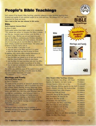 ?e~le's
                                                                                                     B'BLE
                                                                                                     . Teachings
        Bible
       God's Inspired, Inerrant Word
       by Brian R. Keller
           Parish pastor author Brian Keller states in his introduction:
          "This volume was written to introduce the Bible to people
          just like you. Everyone needs to know what the Bible 1S
                                                                           Bible
          and what it says. Whether you are just beginning your
          study of the Bible or continuing your Christian education
          after decades of familiarity with Holy Scripture, this book
          aims to encourage you to read the Bible for what it-is:
          God's verbally inspired and inerrant Word." The author uses                          Marriage and Family
          Scripture to discuss topics such as
              • what the Bible is and what it isn't
                                                                           God's  Inspir
              • .why Gotg~ve us the BibJe and how it is useful,            Inerrant Wo
              • what the Bible says and howsit points to Christ

         i.
          In a'crdit~on, tj,is~~olumeoffers reliable i~formation on
                 when tHe Bibl~.was written and by whom
              ." hQwthe SiDle was passed on to us .and how we know                         o
"'Jilli;~!~;Z~··~tJiat'the·Bibteis different from alt"Dther books                              The Family Photo Album
            ;,• .whythe~Bible has~been translated and wbat the differ-
                .e.nces         ~en          translations of the Bible
                 how''t                   ,.
                                             d the Bible and what Bible
                                               ;:,;;,




                                                                                                                   •••••••••••••
                                                                                                                 BIBLE
                                                                                                                  T•••••••••




                                                                                                          PC15N0605
                                                                                                          PC15N0611
 