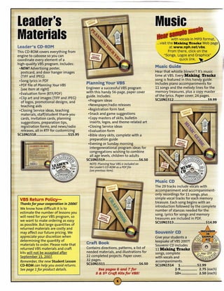 laadol's                                                                                  Music
  Malarials
  Leader's CD-ROM
                                                                                               ..
                                                                                                     •. .-
                                                                                            ..••, .....•
                                                                                                     :--
                                                                                                            ~
                                                                                             IJ,UB!!I with vocals in MP3 format,
                                                                                             ...visit the Making Tracks Web page
                                                                                                       at www.nph.net/vbs.
  This CD-ROM covers everything from                                                                   From there, click on the
  engine to caboose so you can                                                                      "Songs, Logos and Graphics"
  coordinate every element of a                                                                               quiCk link. ~
  high-quality VBS program. Includes:
   • NEW! Advertising poster,
                                                                                            Music Guide
     postcard, and door hanger images                                                       Hear that whistle blowin'? It's music
     (TIFFand jPEG)                                                                         time at VBS. Every Making Tracks
   ·Song lyrics in PDF                                                                      song is featured in this handy guide.
   • PDFfile of Planning Your VBS
                                              Planning Your VBS                             Includes piano accompaniments for
                                              Engineer a successful VBS program             11 songs and the melody lines for the
     (see item at right)
                                              with this handy 56-page, paper cover          memory treasures, plus a copy master
   ·Evaluation form (RTF/PDF)
                                              guide. Includes:                              of the lyrics. Paper cover. 24 pages.
   -Clip art and images (TIFFand jPEG)
                                               -Prograrn ideas                              SC10N1512                           $9.99
     of logos, promotional designs, and
     teaching aids                             • Newspaper/radio releases
   -Closing Service ideas, teaching            • Registration form text
     materials, staff/student thank-you        -Snack and game suggestions
     cards, invitation cards, planning         ·Copy masters of skits, bulletin
     suggestions, preparation tips,              inserts, logos, and theme-related art
     registration forms, and news/radio        ·Closing Service ideas
     releases, all in RTFfor customizing       ·Evaluation form
  SC10N1518                          $15.95    -Bible story skits, complete with a
                                                 preparation guide
                                               ·Evening or Sunday morning
                                                 intergenerational program ideas for
                                                 congregations wishing to combine
                                                 all age levels, children to adults
                                              SC10N1519                             $6.50
                                                NOTE: Planning Your VBS is included on
                                                the Leader's CD-ROM as a PDFfile
                                                (see previous item).


                                                                                            Music CD
                                                                                            The 29 tracks include vocals with
                                                                                            accompaniment and accompaniment-
                                                                                            only recordings for 11 songs, plus
   VBS Return Policy-                                                                       simple vocal tracks for each memory
    Thanks for your cooperation in 2006!                                                    treasure. Each song begins with an
                                                                                            introduction followed by the complete
   We know how difficult it is to
                                                                                            number of stanzas needed for the '
   estimate the number of lessons you
                                                                                            song. Lyrics for songs and memory
   will need for your VBS program, so
                                                                                            treasures are included in PDF. .
   we want to make ordering as easy
                                                                                            SC10N1513                         $14.99
   as possible. But large quantities of
   returned materials are costly and                                                                                         ~
   may affect our future pricing. We                                                        Souvenir CD                   INet!   DED

   appreciate your discretion when                                                          Give your students a
   determining the quantity of                                                              keepsake ofVBS 2007!
   materials to order. Please note that       Craft Book                                    Souvenir CD includes
   returned VBS materials and craft           Contains directions, patterns, a list of      11 Making Tracks
   kits will not be accepted after            needed materials, and illustrations for       songs, complete
   September 15. 2007.                        22 completed projects. Paper cover.           with vocals and
   Remember, the new Student Lesson           32 pages.                                     accompaniments.
   CD-ROM can help you avoid returns.         SC10N1511                           $6.50     SClON1514      1..          $2.99
   See page 1for product details.                     See pages 6 and 7 for                              2-9             2.75 (each)
                                                    S & S® Craft Kits for VBS!                           10+             2.5.0 (each)


~------------------------------------~                              • r---------------------------------------
 