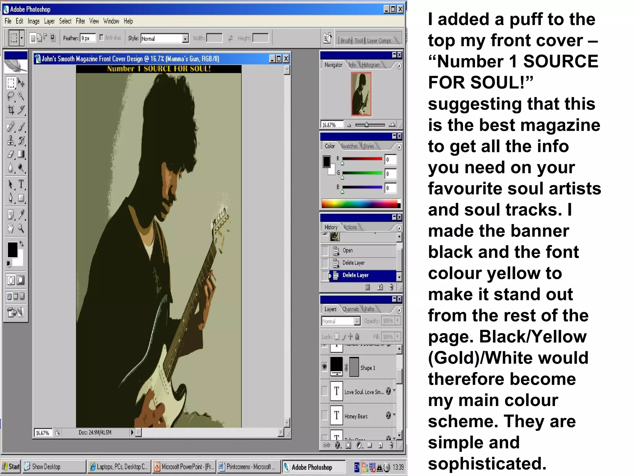 I added a puff to the top my front cover – “Number 1 SOURCE FOR SOUL!” suggesting that this is the best magazine to get all the info you need on your favourite soul artists and soul tracks. I made the banner black and the font colour yellow to make it stand out from the rest of the page. Black/Yellow (Gold)/White would therefore become my main colour scheme. They are simple and sophisticated. 